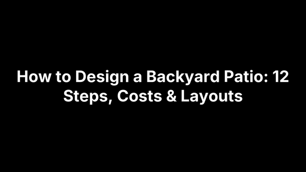 How to Design a Backyard Patio: 12 Steps, Costs & Layouts