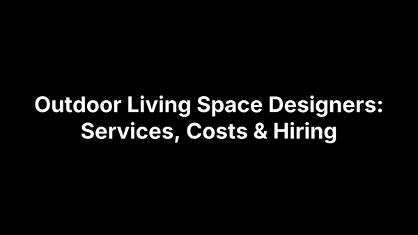 Outdoor Living Space Designers: Services, Costs & Hiring